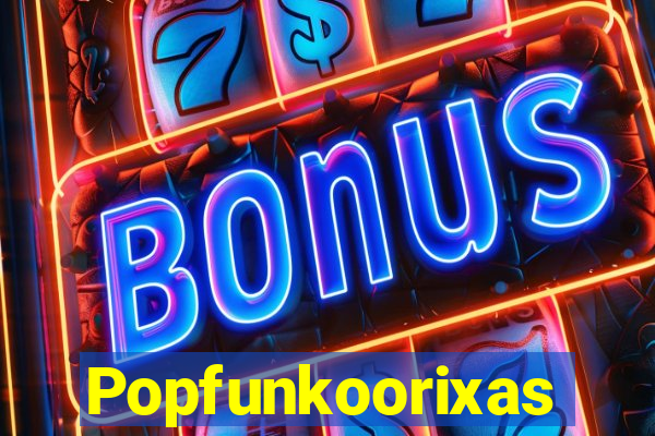 Popfunkoorixas