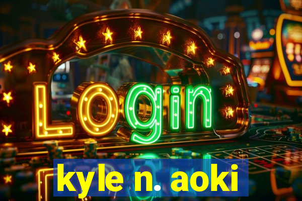 kyle n. aoki