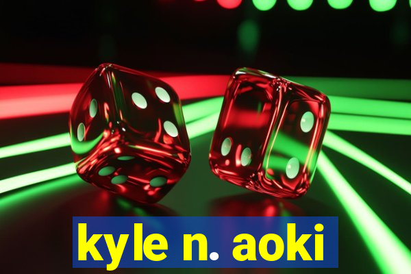 kyle n. aoki