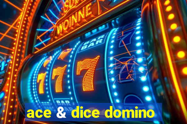 ace & dice domino
