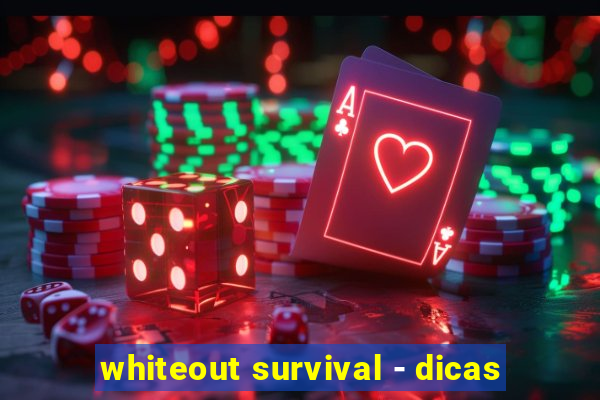 whiteout survival - dicas