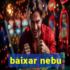 baixar nebu