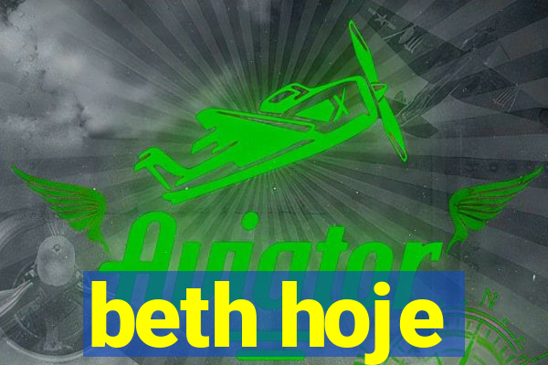 beth hoje