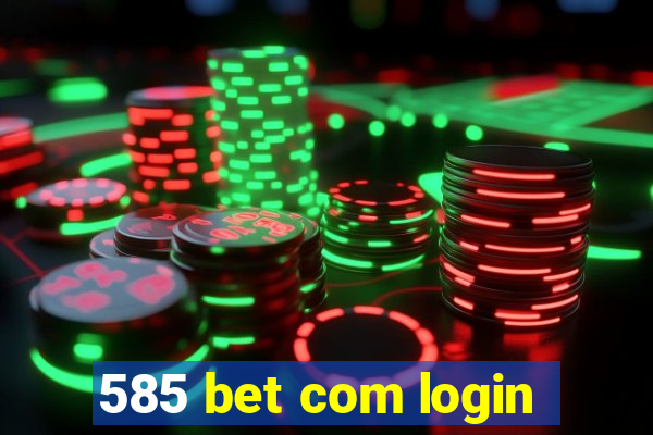 585 bet com login