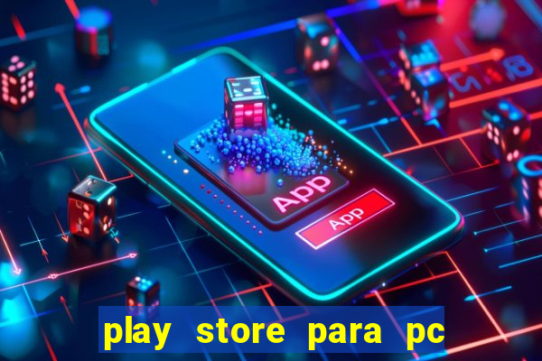 play store para pc windows 7