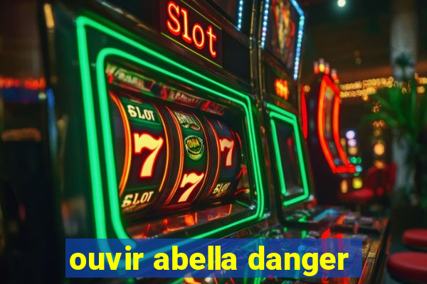 ouvir abella danger