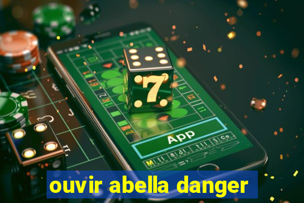 ouvir abella danger