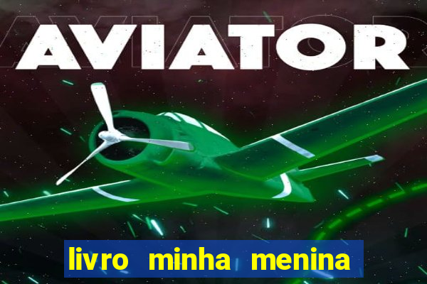 livro minha menina isabella castrioti pdf gratis