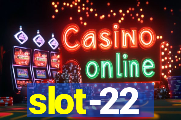 slot-22
