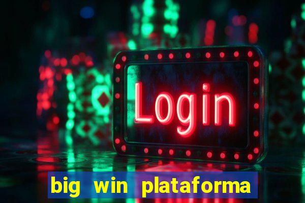 big win plataforma de jogos