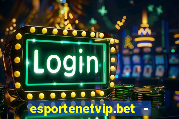 esportenetvip.bet - apostas online