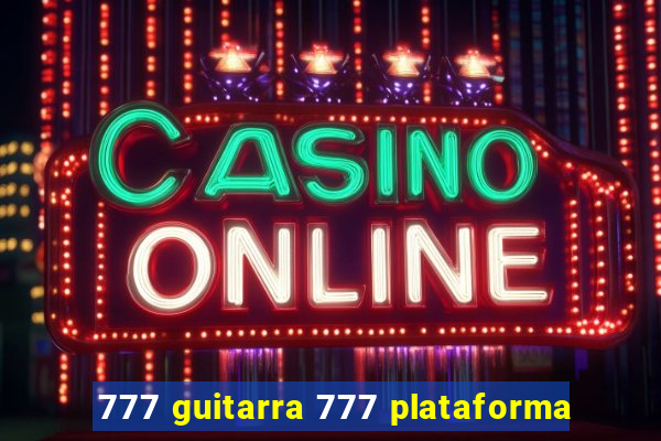 777 guitarra 777 plataforma