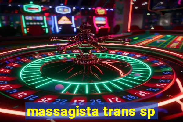 massagista trans sp