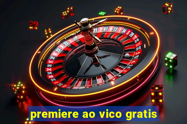 premiere ao vico gratis