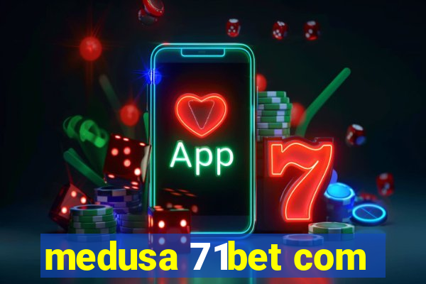 medusa 71bet com