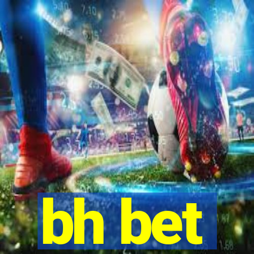 bh bet