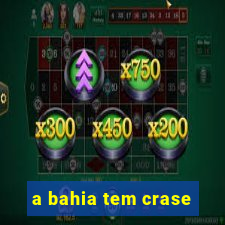a bahia tem crase
