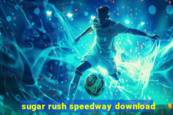 sugar rush speedway download
