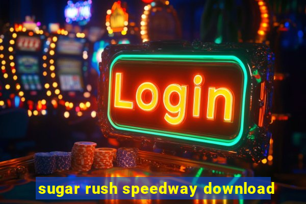 sugar rush speedway download