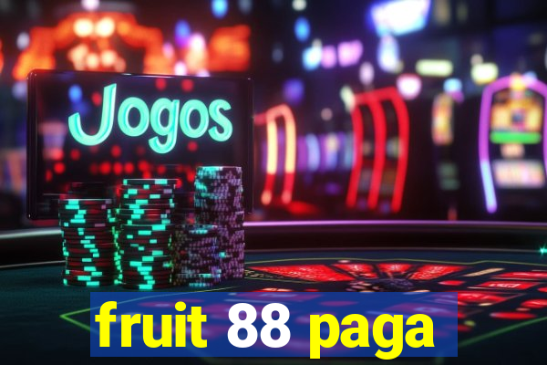 fruit 88 paga