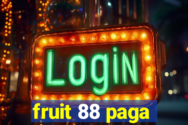 fruit 88 paga