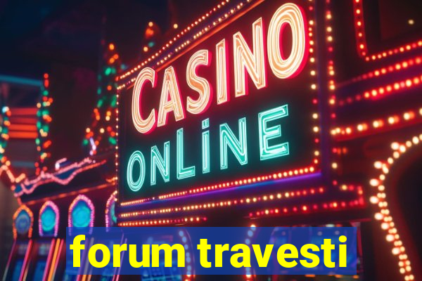 forum travesti