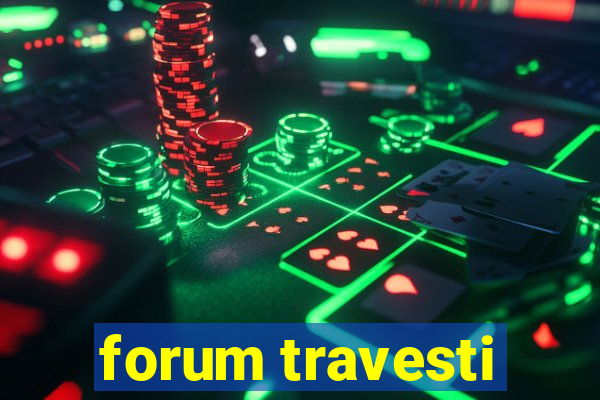 forum travesti