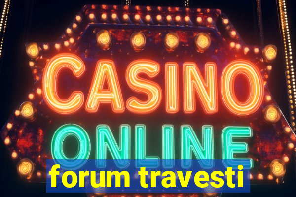 forum travesti