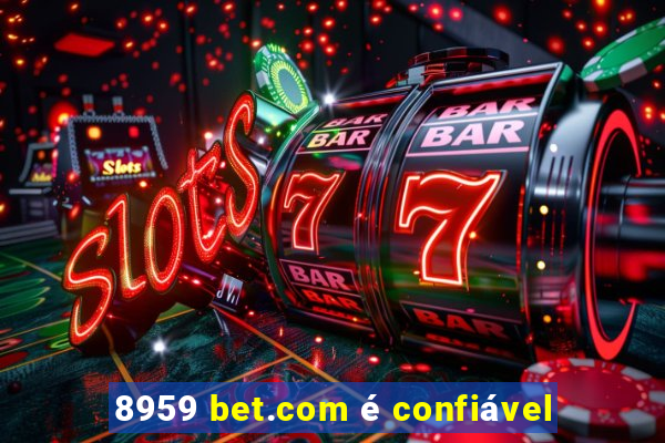 8959 bet.com é confiável