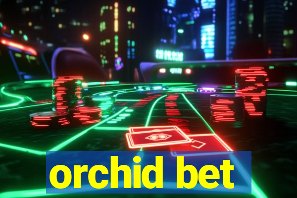 orchid bet