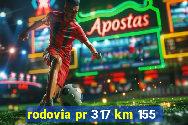 rodovia pr 317 km 155