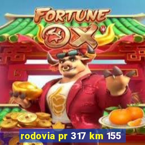 rodovia pr 317 km 155
