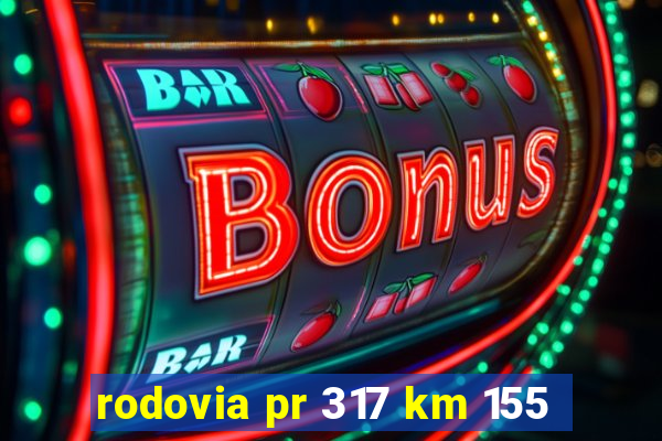 rodovia pr 317 km 155
