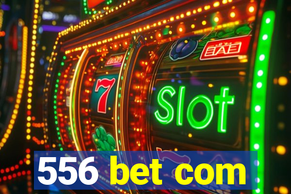 556 bet com