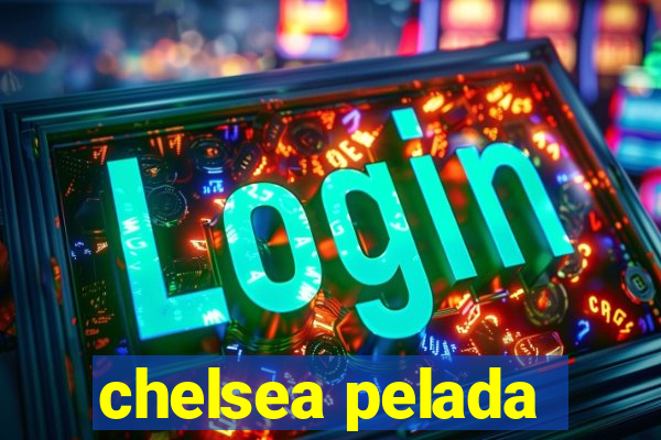 chelsea pelada