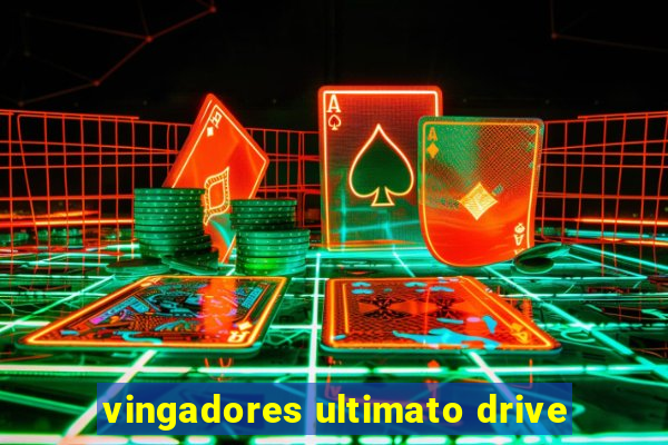 vingadores ultimato drive