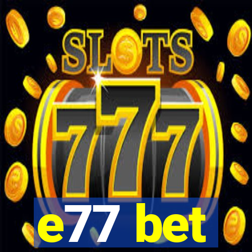 e77 bet