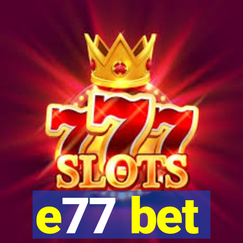 e77 bet