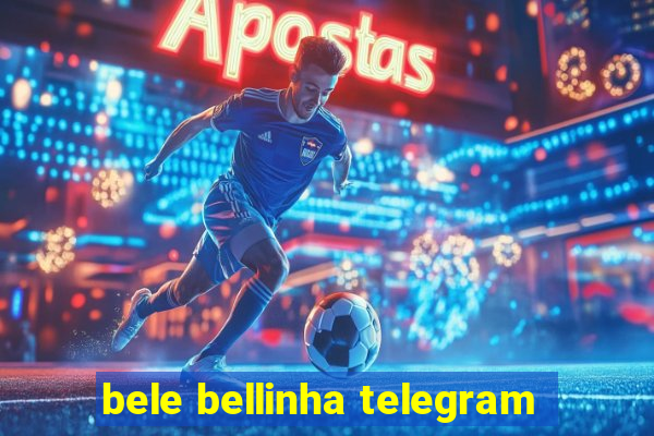 bele bellinha telegram