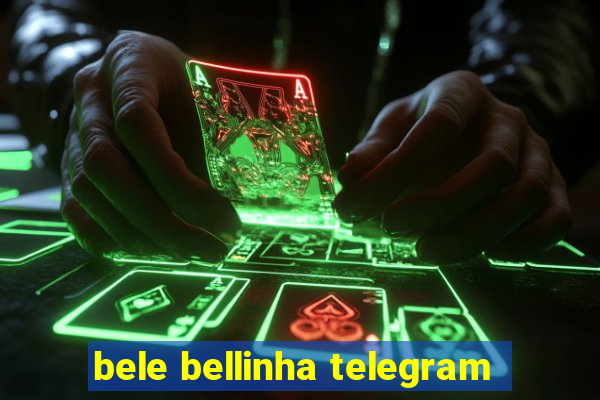 bele bellinha telegram