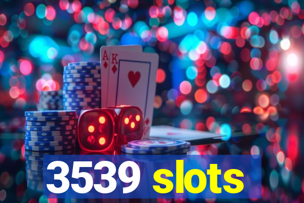 3539 slots