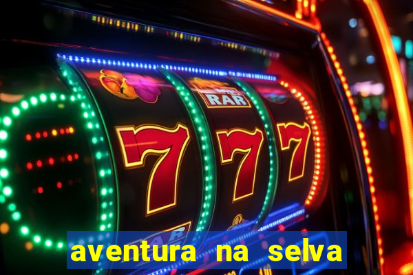 aventura na selva uma fernando sabino uma