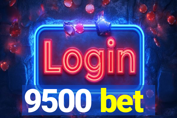 9500 bet