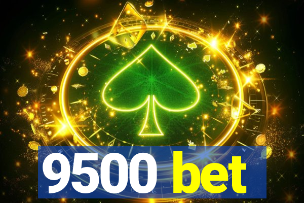 9500 bet