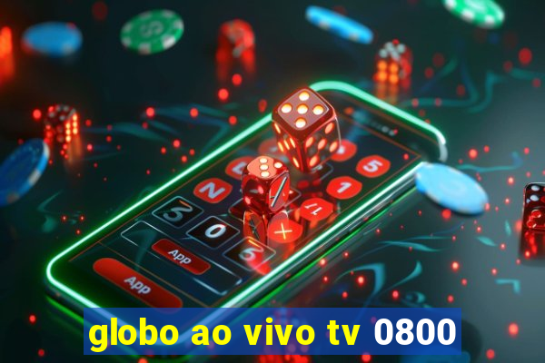 globo ao vivo tv 0800