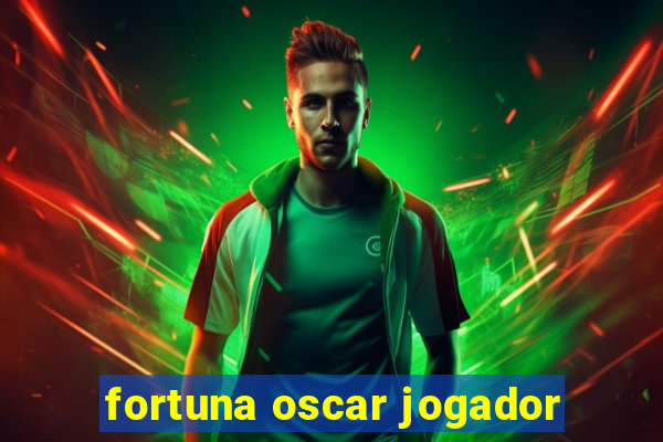 fortuna oscar jogador