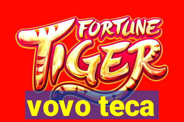 vovo teca