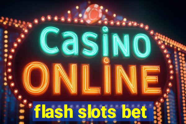 flash slots bet