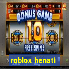 roblox henati