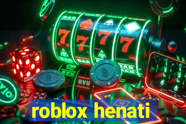 roblox henati